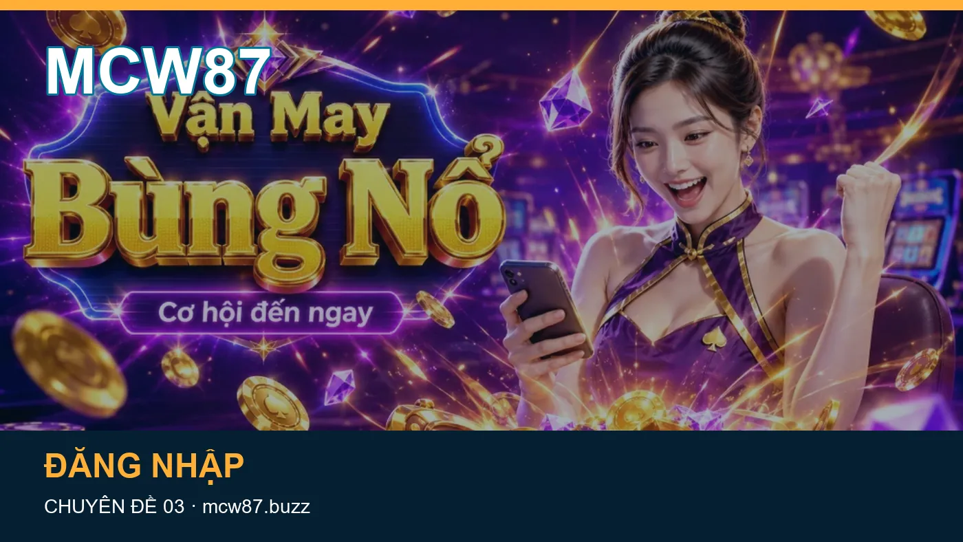 Đăng nhập: những thuật ngữ cần hiểu khi tra cứu MCW87